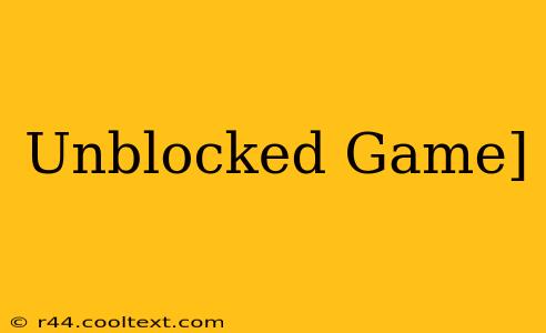 Unblocked Game]