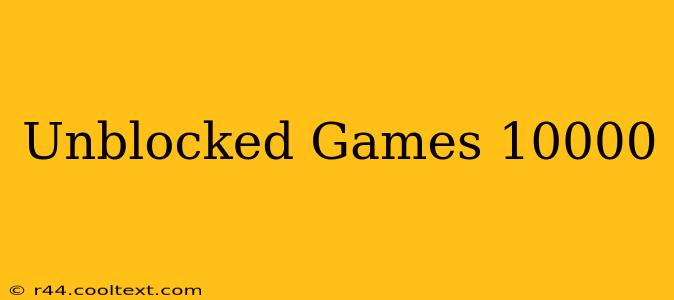 Unblocked Games 10000