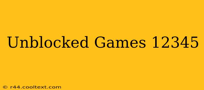 Unblocked Games 12345