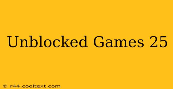 Unblocked Games 25