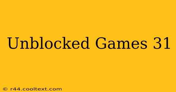 Unblocked Games 31