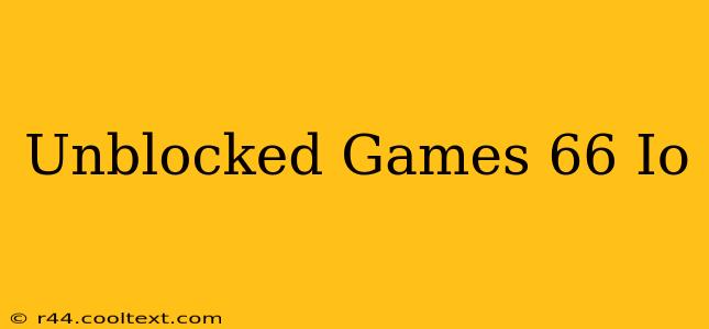 Unblocked Games 66 Io