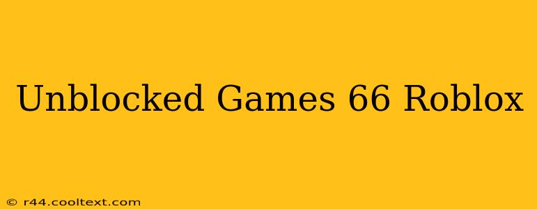 Unblocked Games 66 Roblox