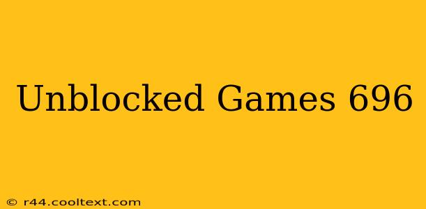 Unblocked Games 696