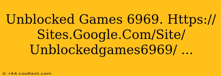 Unblocked Games 6969. Https://Sites.Google.Com/Site/Unblockedgames6969/ ...