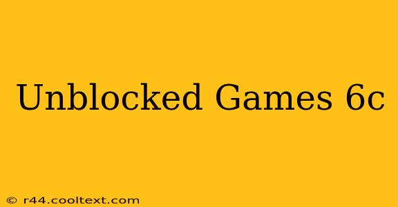 Unblocked Games 6c