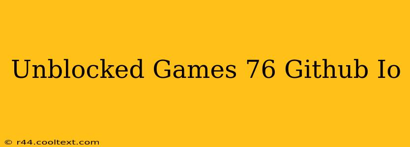 Unblocked Games 76 Github Io