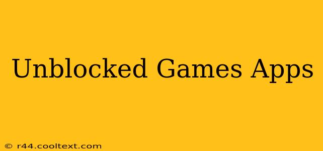 Unblocked Games Apps