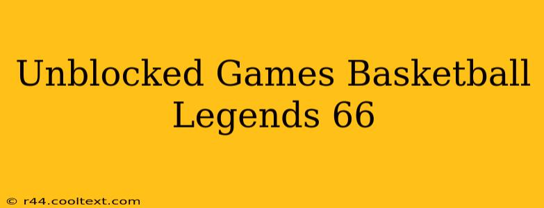 Unblocked Games Basketball Legends 66