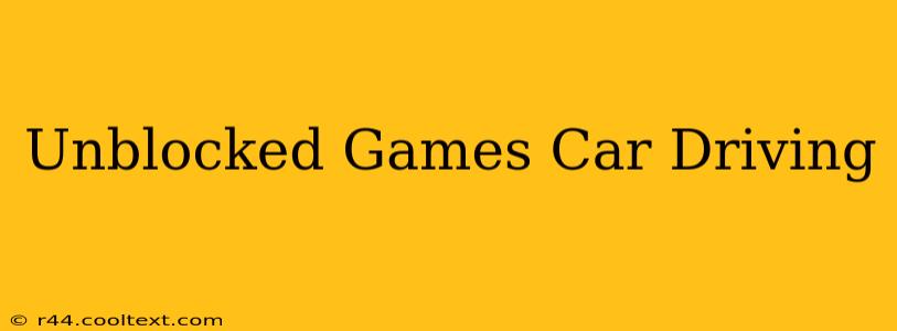 Unblocked Games Car Driving