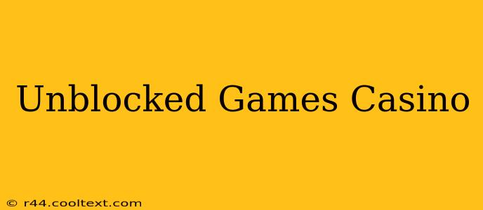 Unblocked Games Casino