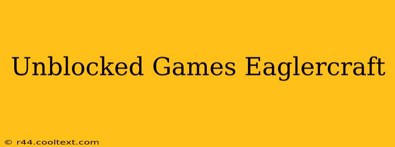 Unblocked Games Eaglercraft