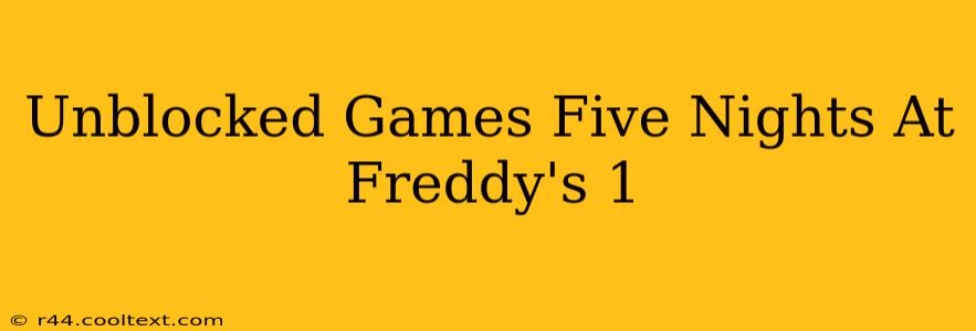 Unblocked Games Five Nights At Freddy's 1