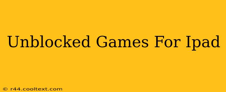 Unblocked Games For Ipad