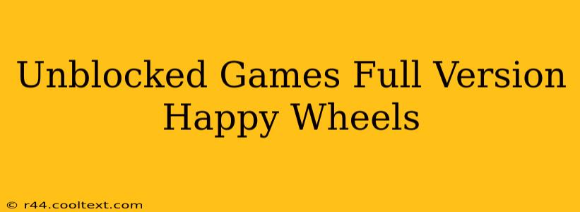 Unblocked Games Full Version Happy Wheels