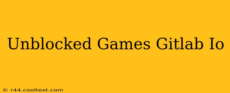 Unblocked Games Gitlab Io