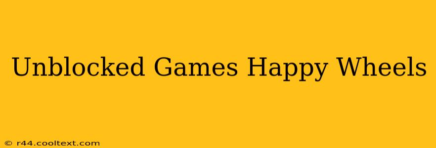 Unblocked Games Happy Wheels