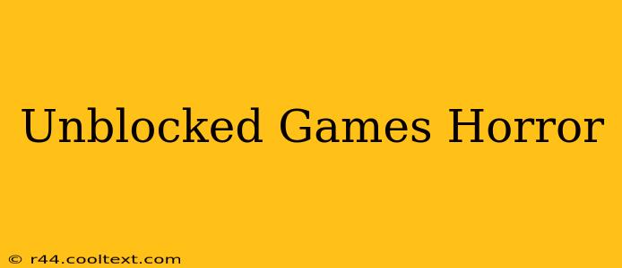 Unblocked Games Horror