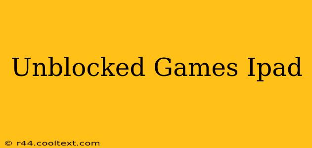 Unblocked Games Ipad