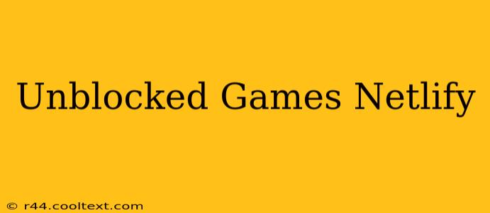 Unblocked Games Netlify