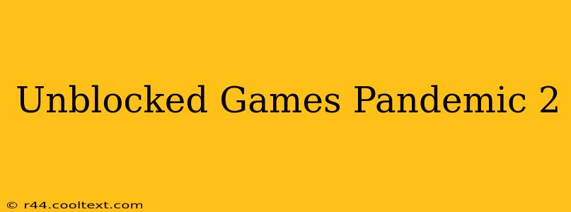 Unblocked Games Pandemic 2