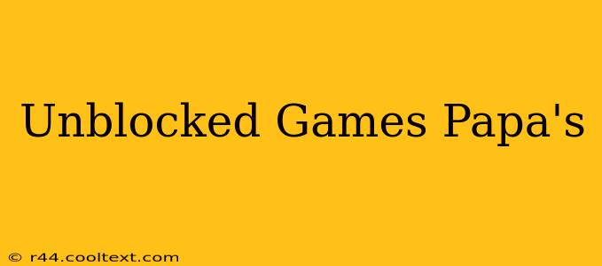 Unblocked Games Papa's