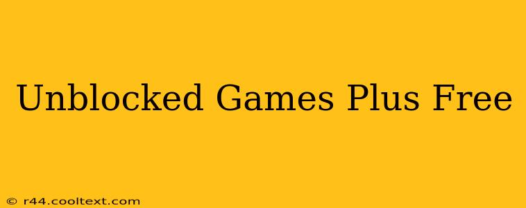 Unblocked Games Plus Free