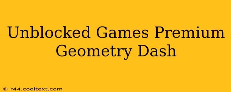 Unblocked Games Premium Geometry Dash