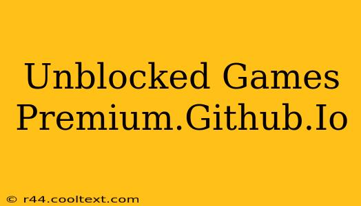 Unblocked Games Premium.Github.Io