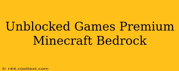 Unblocked Games Premium Minecraft Bedrock