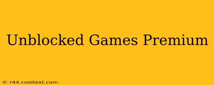 Unblocked Games Premium