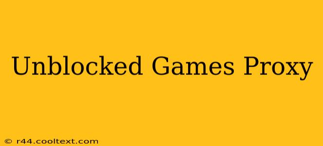 Unblocked Games Proxy