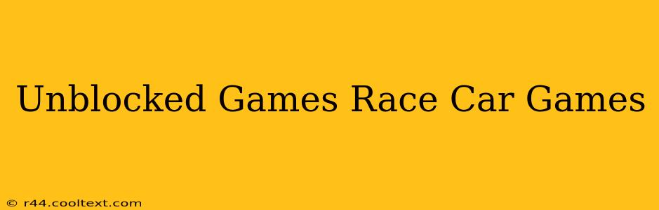 Unblocked Games Race Car Games