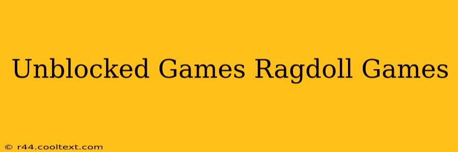 Unblocked Games Ragdoll Games