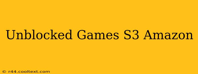 Unblocked Games S3 Amazon