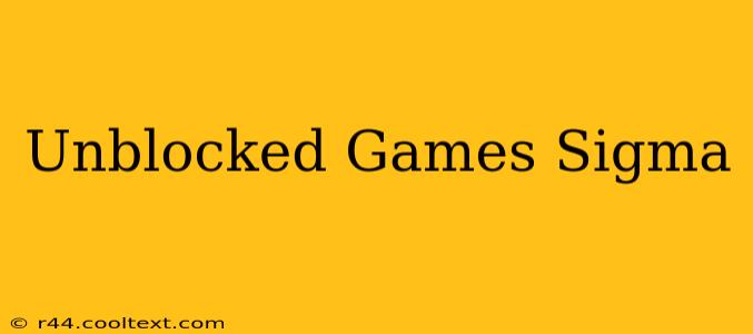 Unblocked Games Sigma