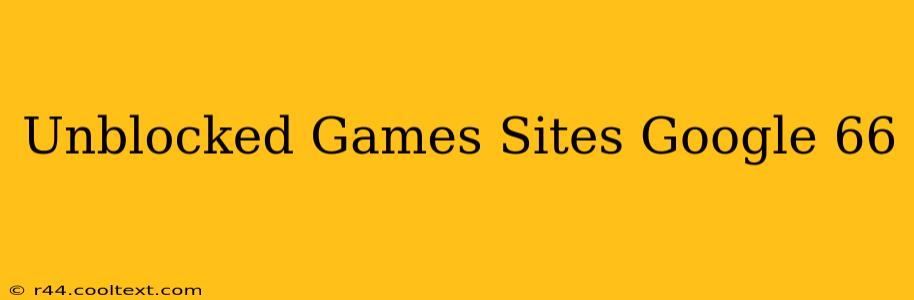 Unblocked Games Sites Google 66