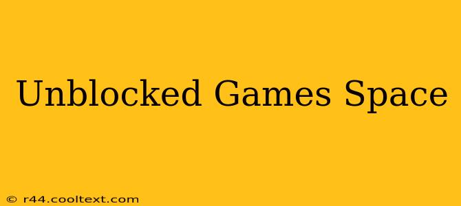 Unblocked Games Space