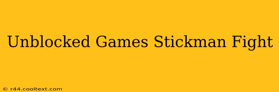 Unblocked Games Stickman Fight