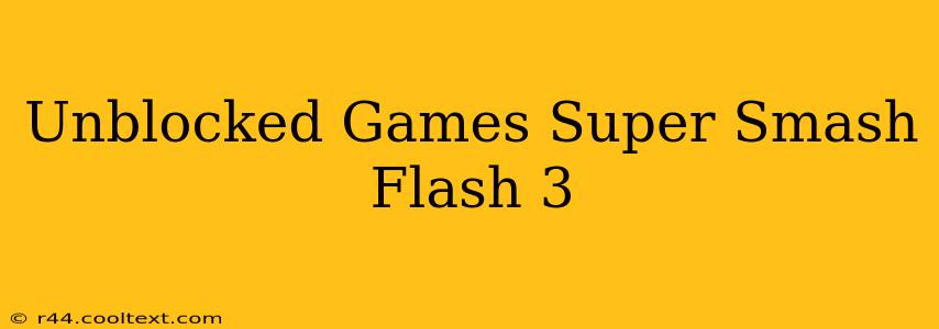 Unblocked Games Super Smash Flash 3