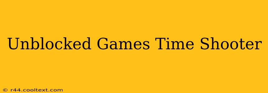 Unblocked Games Time Shooter