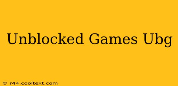 Unblocked Games Ubg