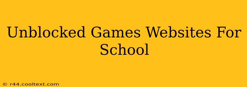 Unblocked Games Websites For School