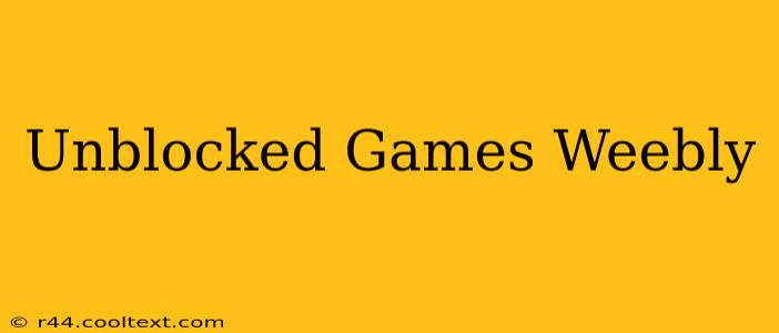 Unblocked Games Weebly