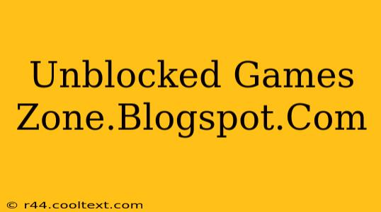 Unblocked Games Zone.Blogspot.Com