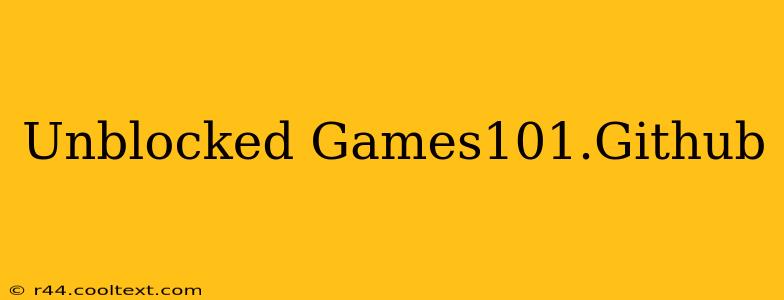 Unblocked Games101.Github