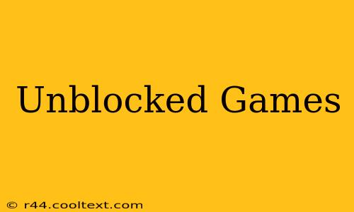 Unblocked Games