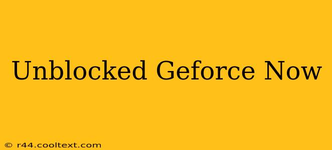 Unblocked Geforce Now