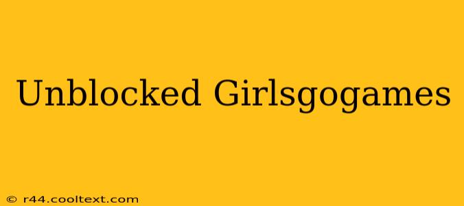 Unblocked Girlsgogames