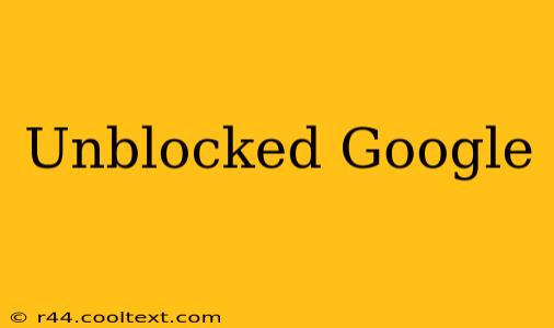 Unblocked Google